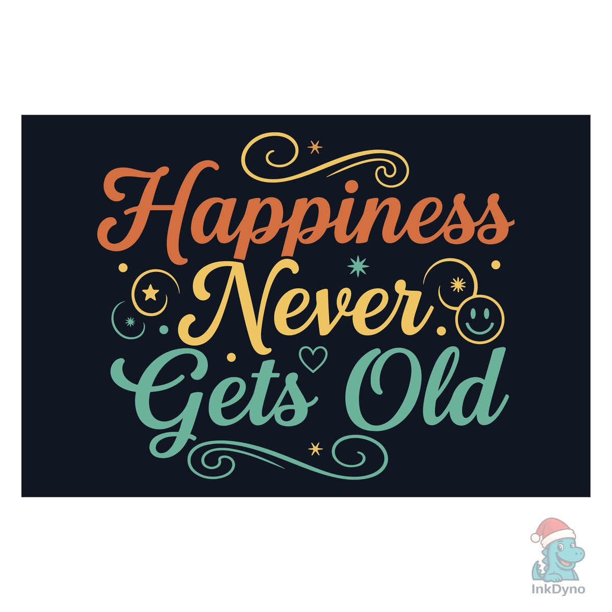 Happiness Never Gets Old