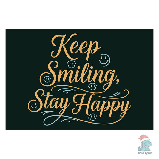 Keep Smiling Stay Happy - DTF Transfer