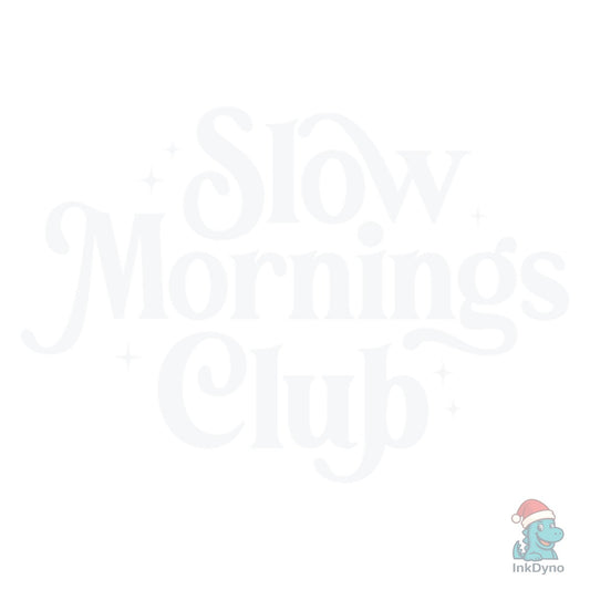 Slow Mornings Club Funny Coffee - DTF Transfer