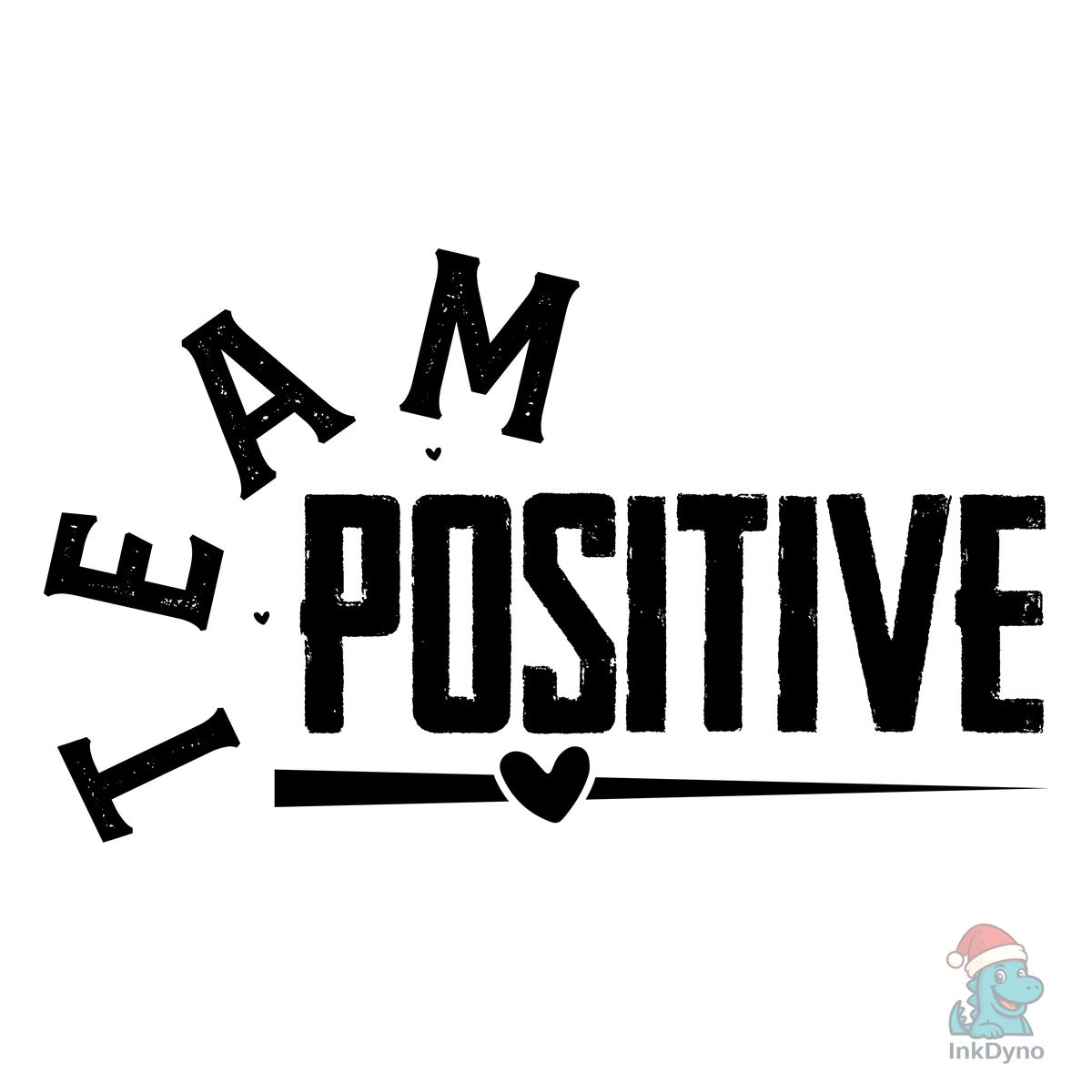 Team Positive Inspirational Shirt