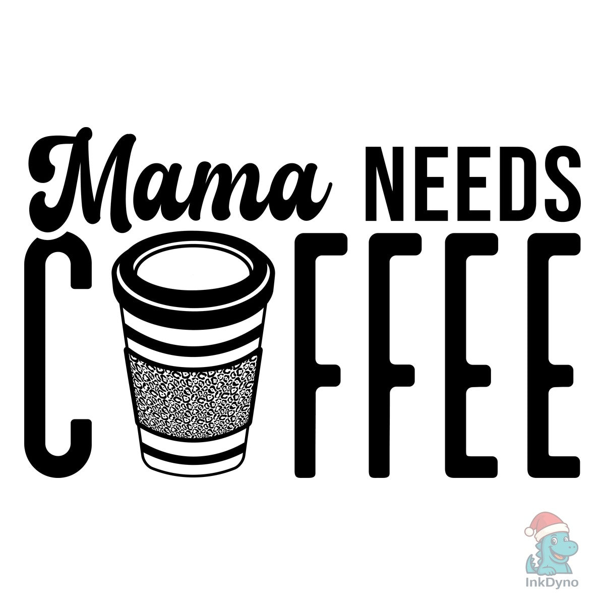 Mama Needs Coffee Funny Coffee