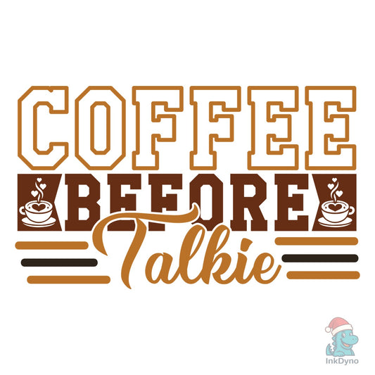 Coffee Before Talkie - DTF Transfer
