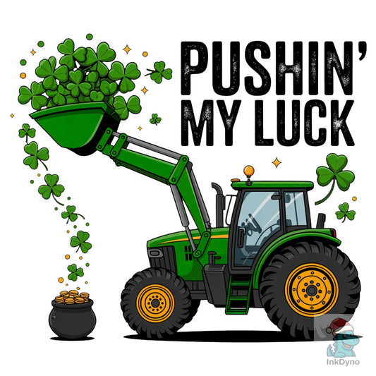 Pushin My Luck Tractor Design - DTF Transfer