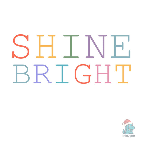 Shine Bright Everyday Positive Vibes - DTF Transfer