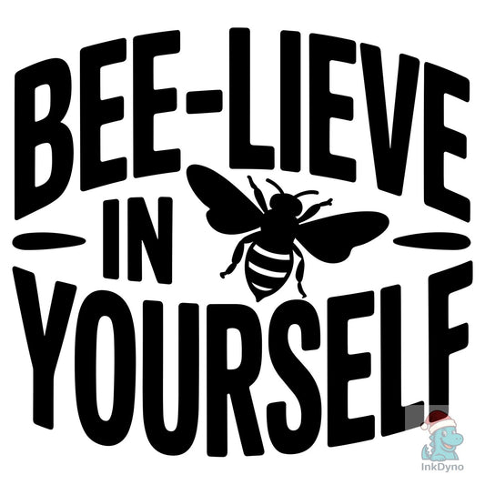 Bee-lieve in Yourself AI - DTF Transfer