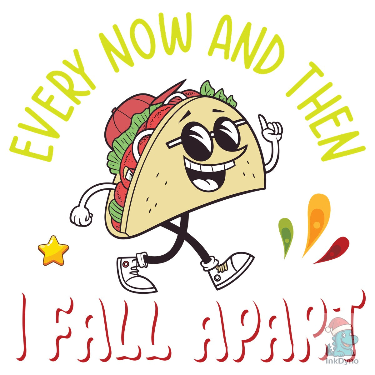 Every Now and then I Fall Apart Taco