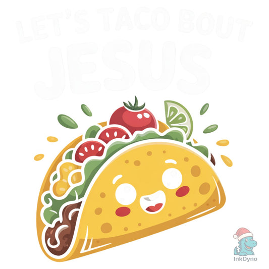 Let's Taco Bout Jesus Religious - DTF Transfer
