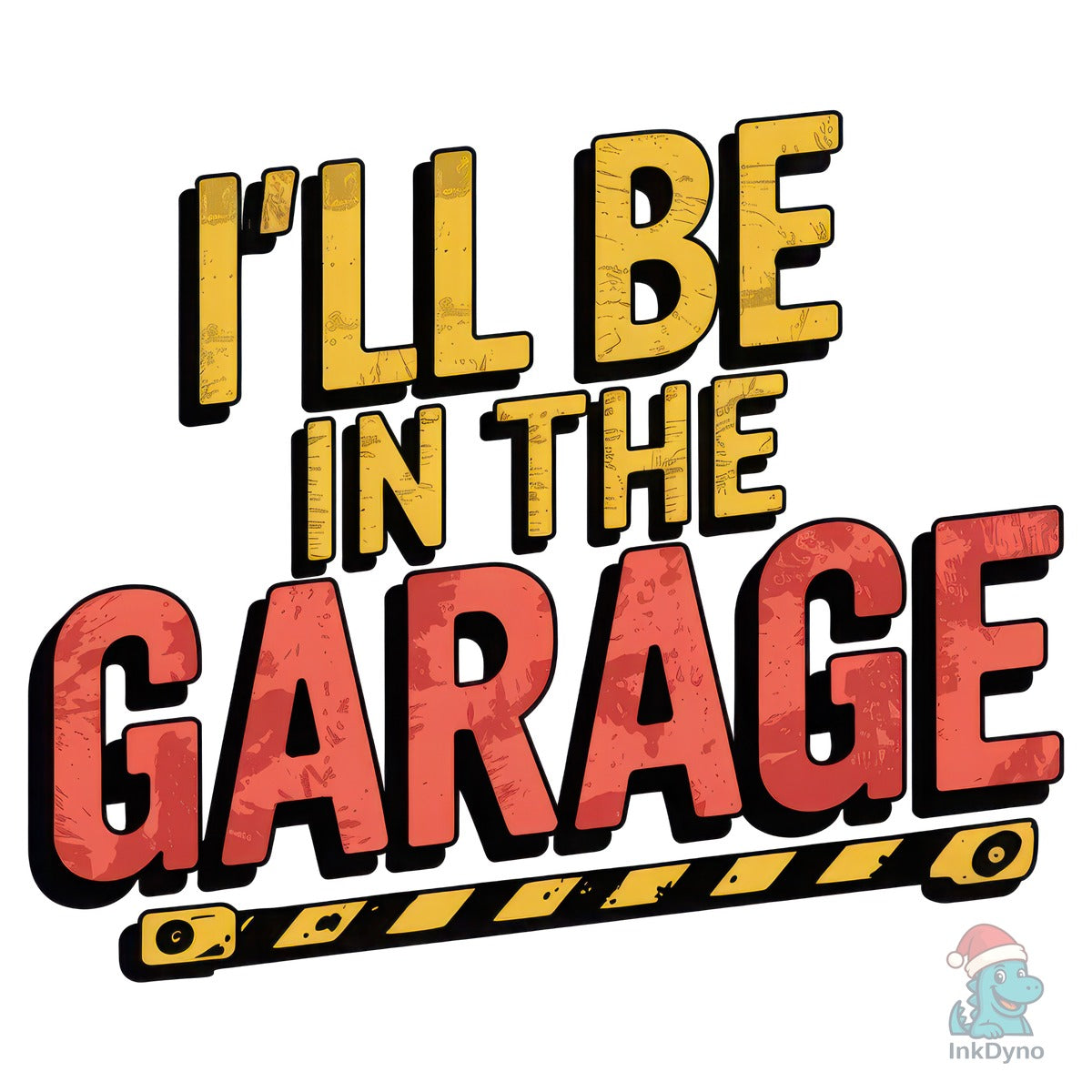 I'll Be in the Garage Funny Quote