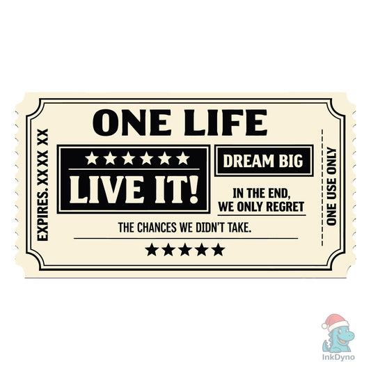 One Life Ticket Inspirational Quote - DTF Transfer