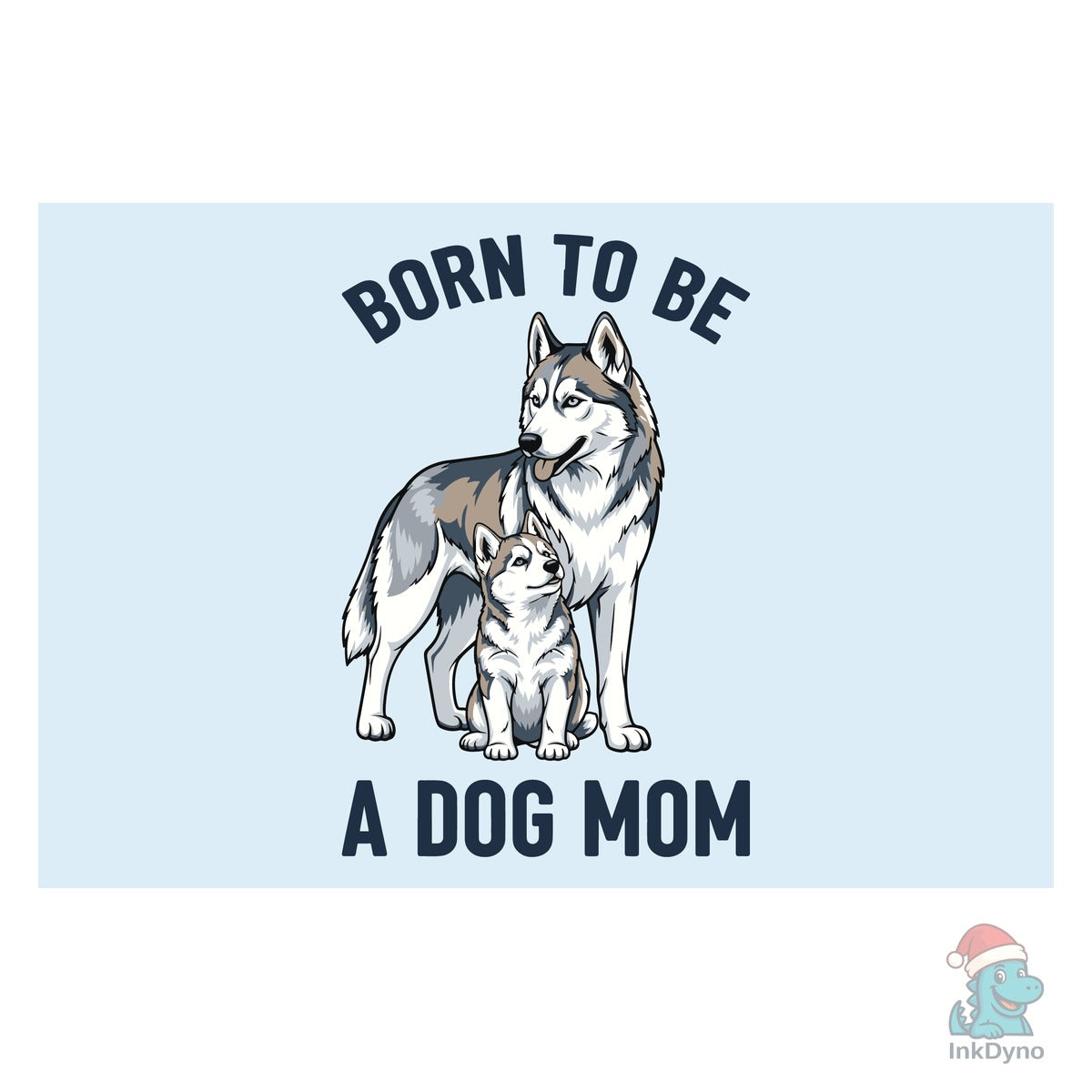 Born to Be a Dog Mom: Husky & Pup Tee