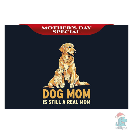 Dog Mom is Still a Real Mom - DTF Transfer