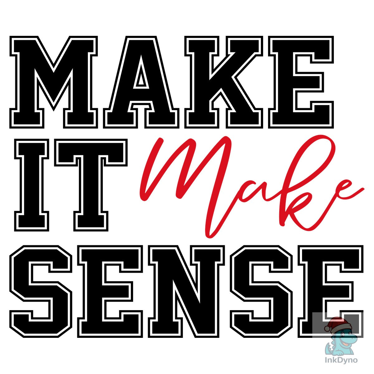Make It Make Sense Make Sense