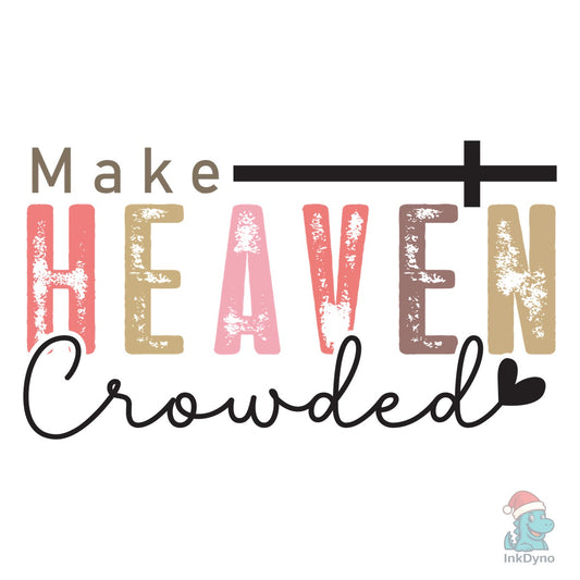 Make Heaven Crowded Elegant Boh - DTF Transfer