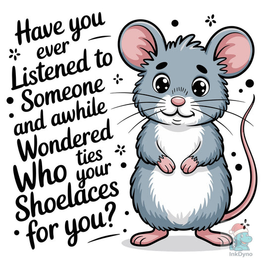 Funny Sarcastic Mouse Quote - DTF Transfer