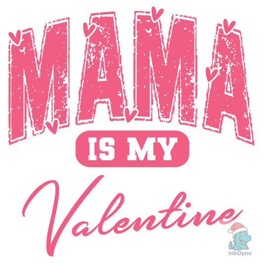 Mama is My Valentine Valentine Mama - DTF Transfer