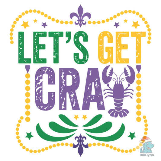 Mardi Gras Let's Get CRA - DTF Transfer
