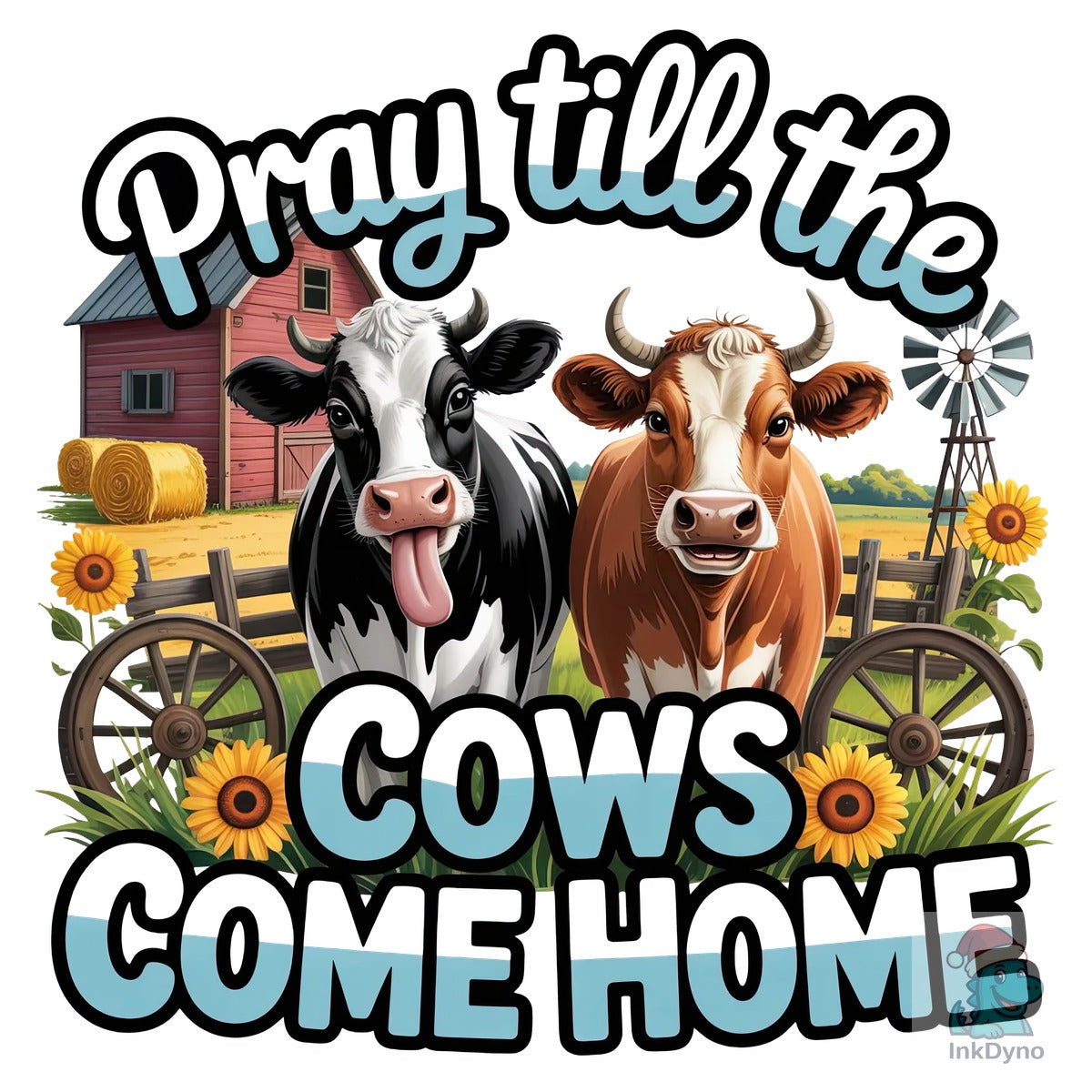 Pray Till the Cows Come Home