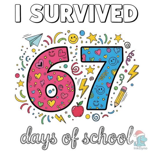 Funny I Survived 67 Days of School - DTF Transfer