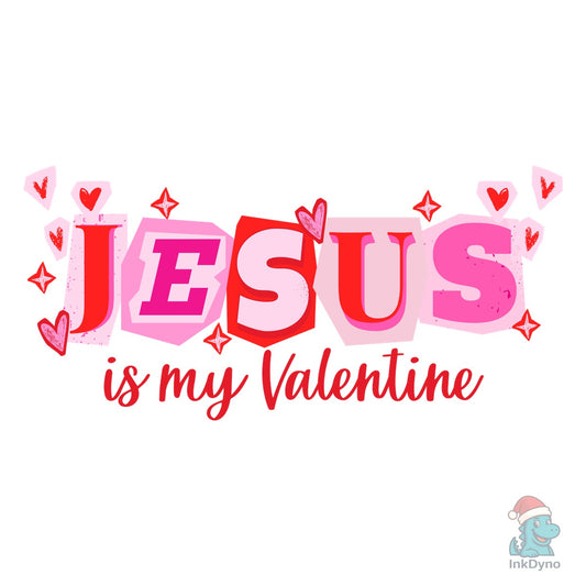Jesus is My Valentine Ransom Letter - DTF Transfer