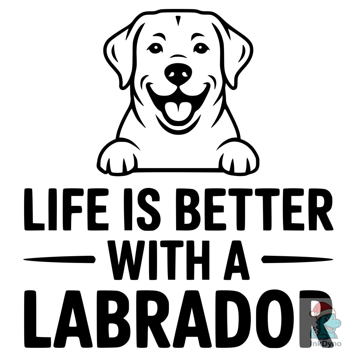 Life is Better with a Labrador