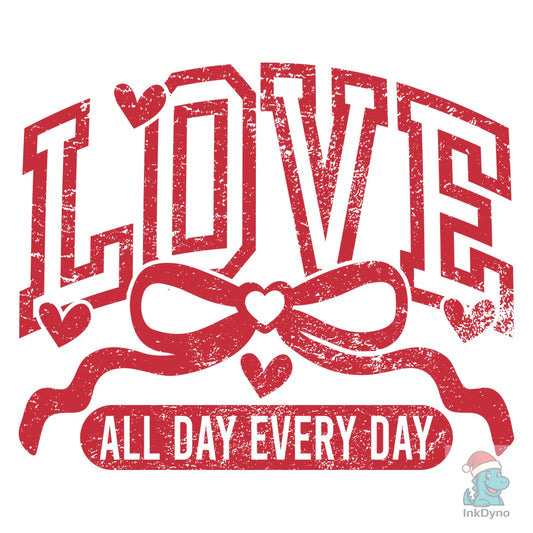 Love All Day Every Day Love Bow - DTF Transfer