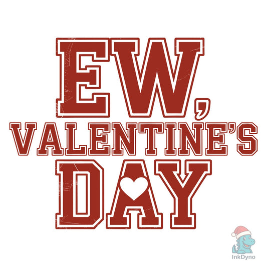 Ew Valentines Day Valentine - DTF Transfer