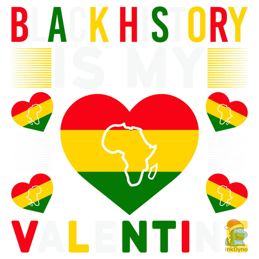 Black History is My Valentine Black - DTF Transfer