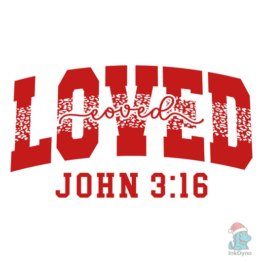 Loved John 3:16 Valentine's Day - DTF Transfer