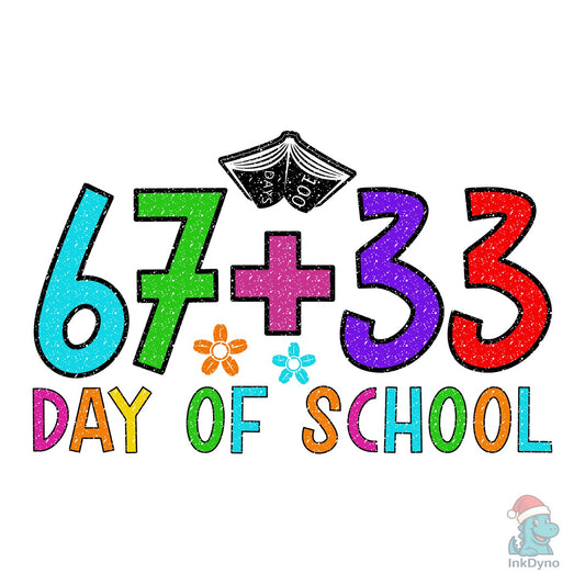 67+33 Day of School 100th Days - DTF Transfer