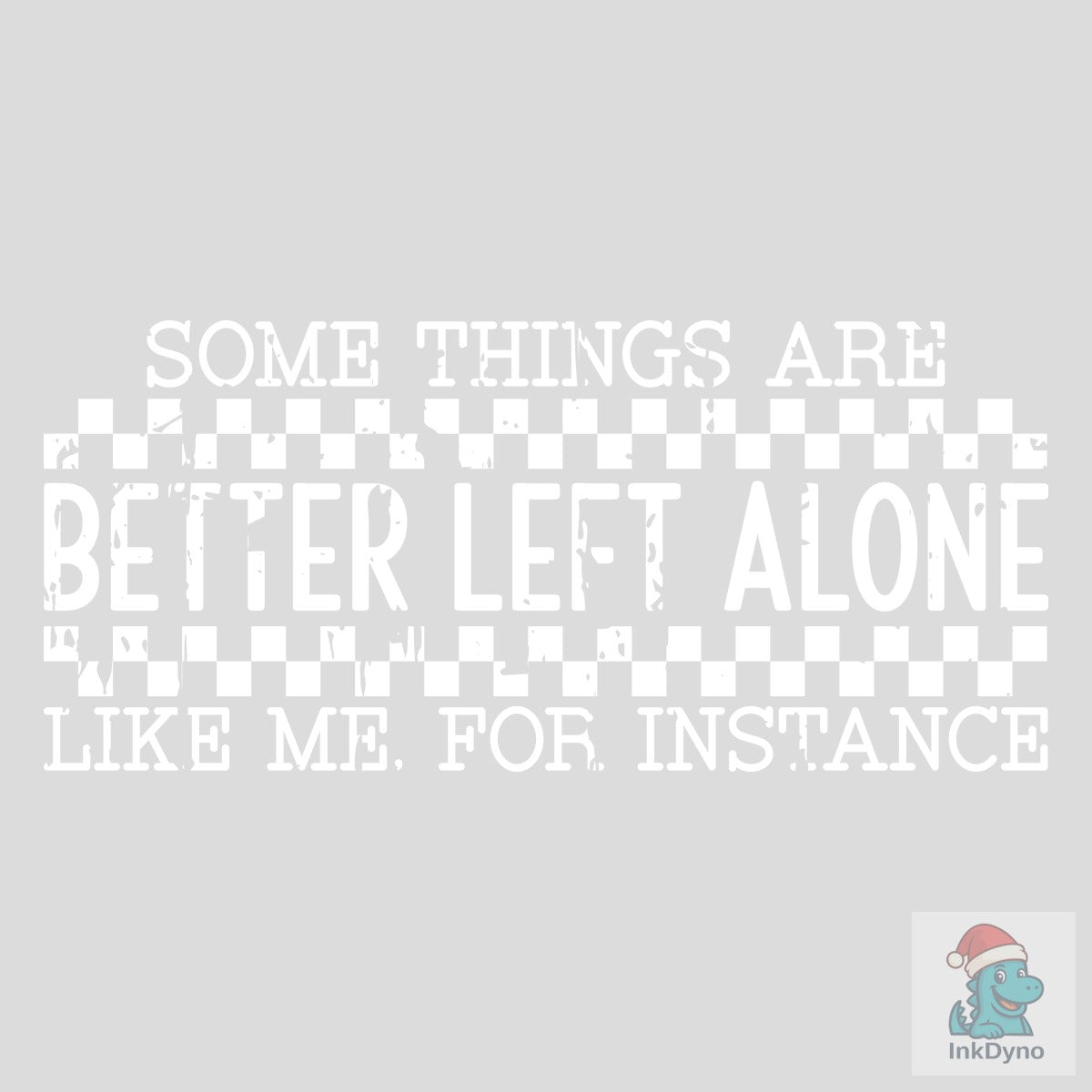 Better Left Alone Funny Grunge