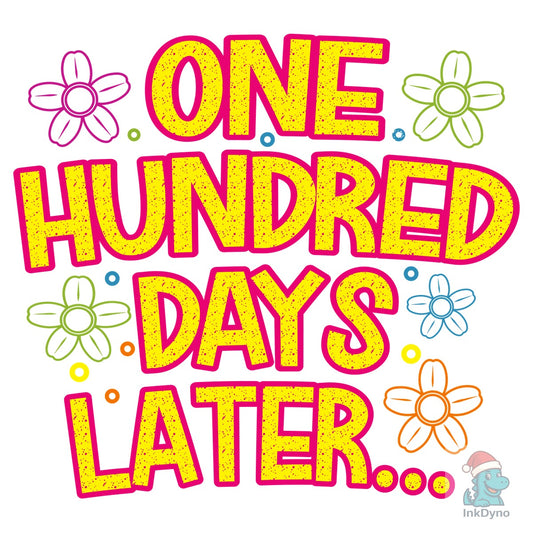 One Hundred Days Later Funny 100 Day - DTF Transfer