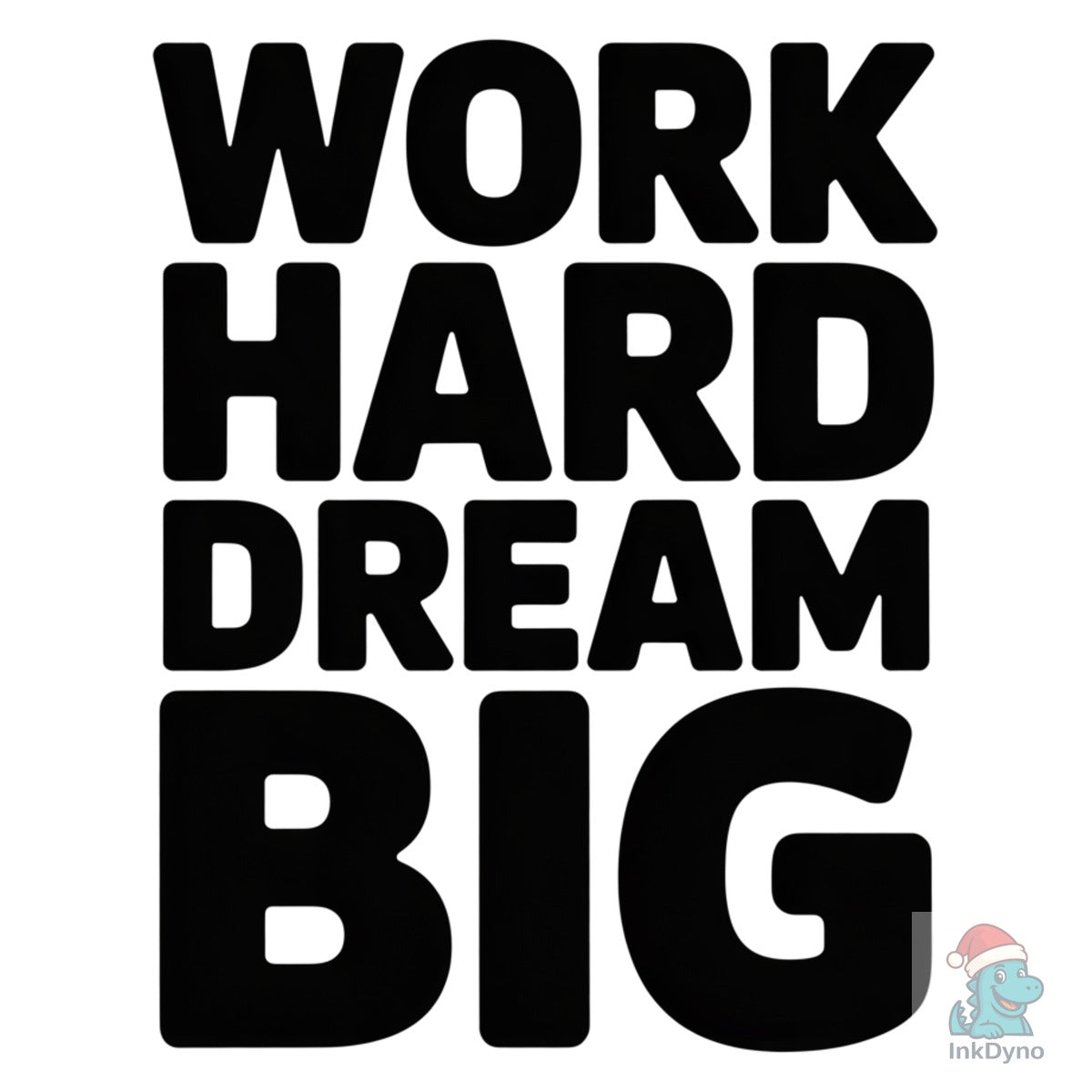 Work Hard Dream Big Motivational Shirt