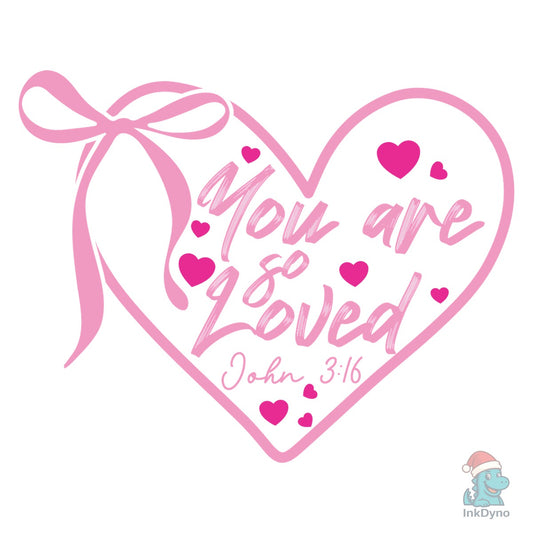 Coquette Bow You Are so Loved - DTF Transfer
