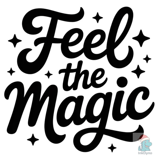 Feel the Magic Inspirational - DTF Transfer