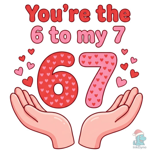 You're the 6 to My 7 Valentine - DTF Transfer