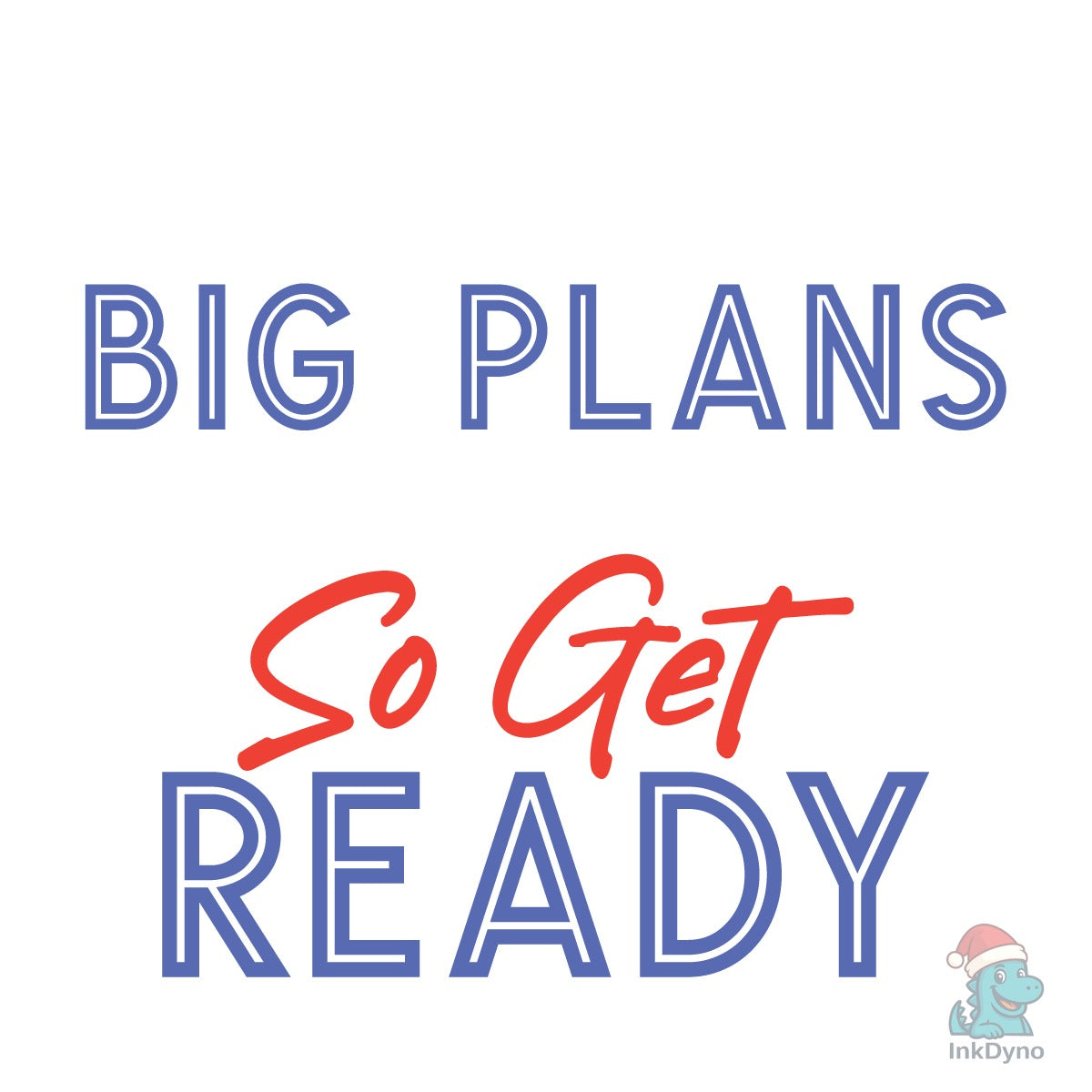 God Has Big Plans for You. so Get Ready