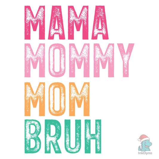 Mama Mommy Mom Bruh Mama - DTF Transfer
