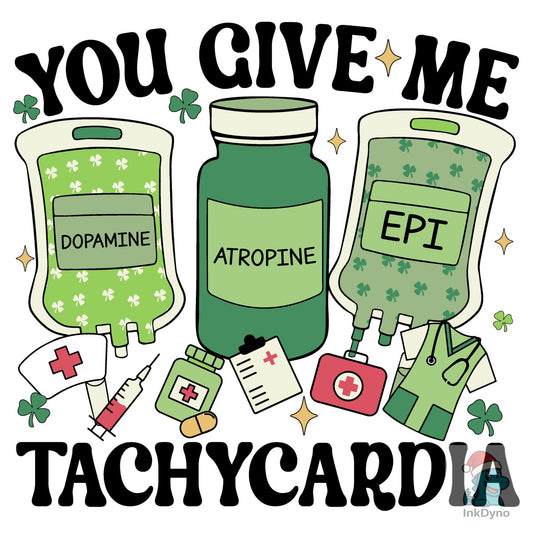 You Give Me Tachycardia Nurse - DTF Transfer