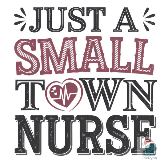 Just a Small Town Nurse - DTF Transfer