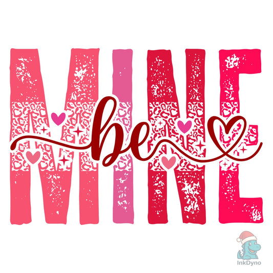 Valentine Be Mine Love - DTF Transfer