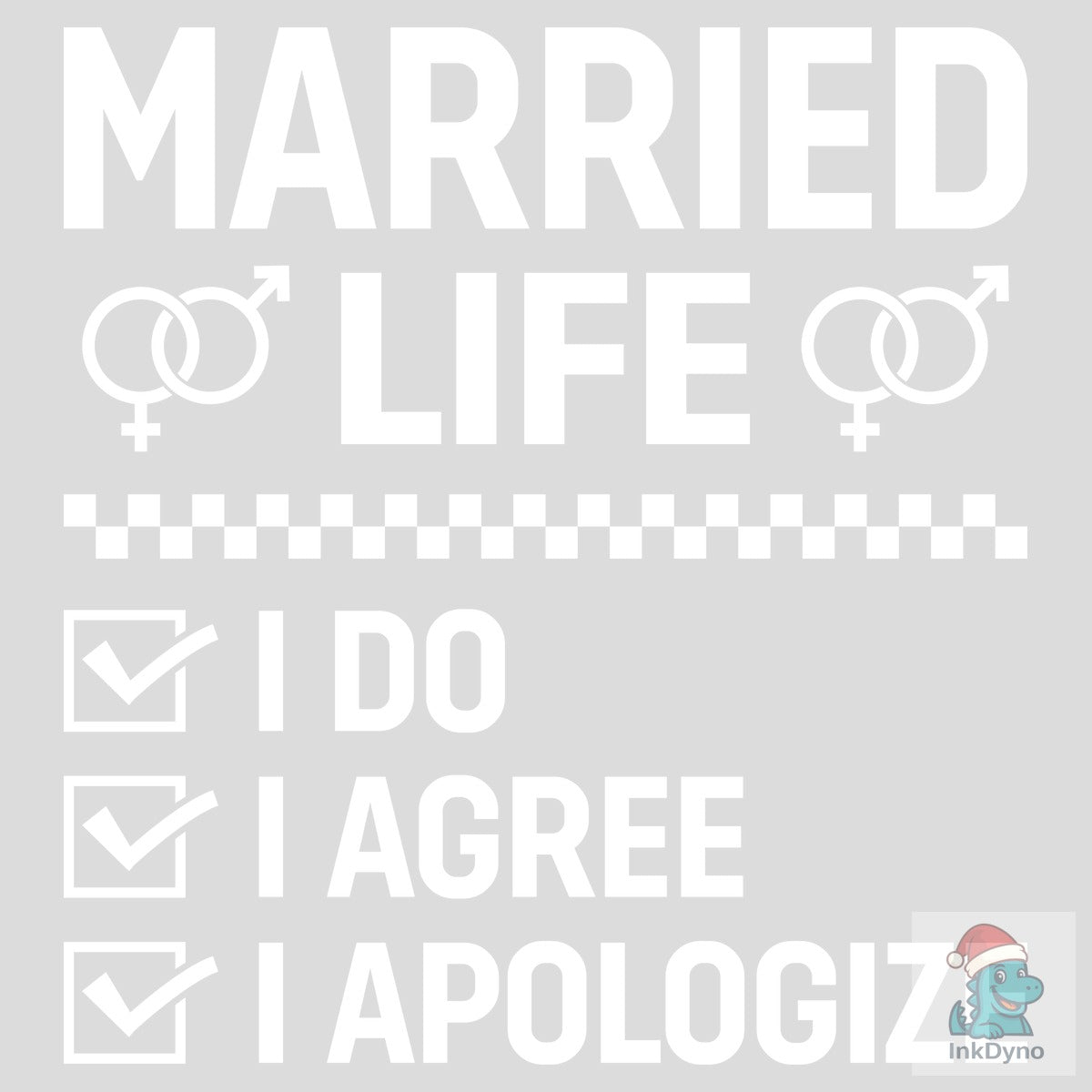 Married Life I Do Agree Apologize Tshirt
