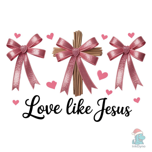 Love Like Jesus Coquette Bow Christ - DTF Transfer