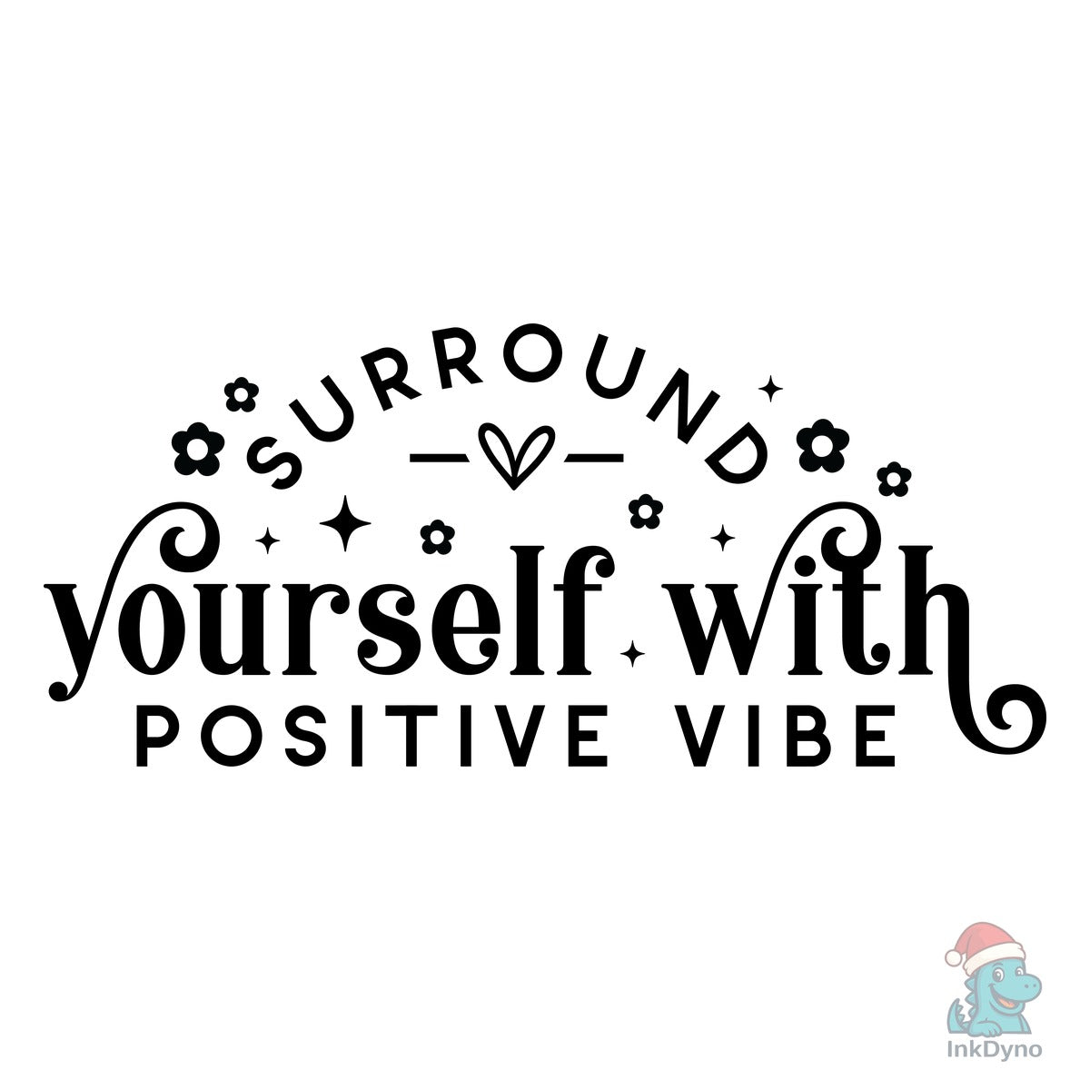 Surround Yourself with Positive Vibe