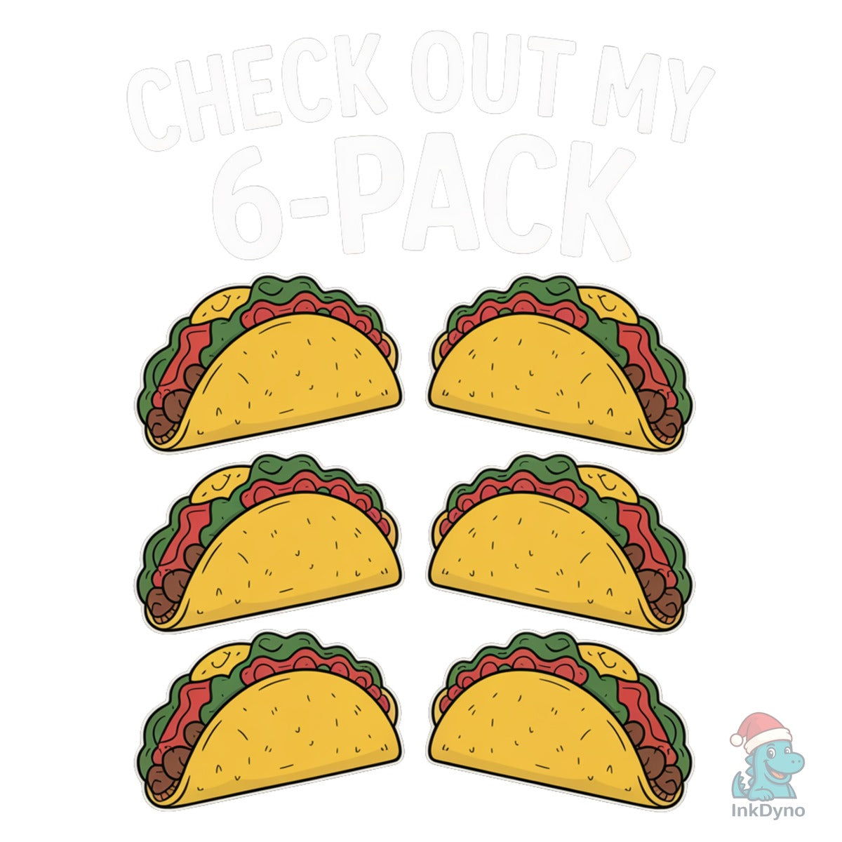 Check out My 6 Pack Funny Taco