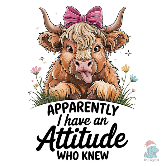 Apparently I Have an Attitude Funny - DTF Transfer