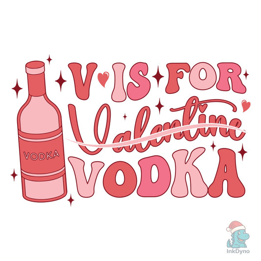 V is for Valentine Vodka - DTF Transfer