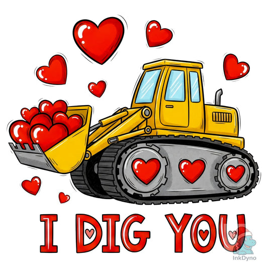Cute Valentine Bulldozer I Dig You - DTF Transfer