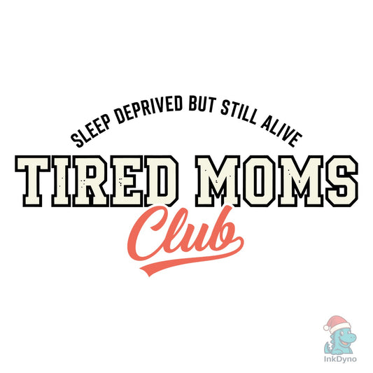 Proudly Tired Moms Club Style - DTF Transfer