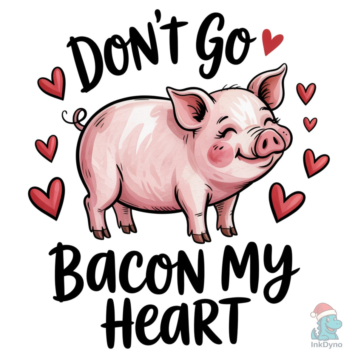 Cute Pig Don't Go Bacon My Heart