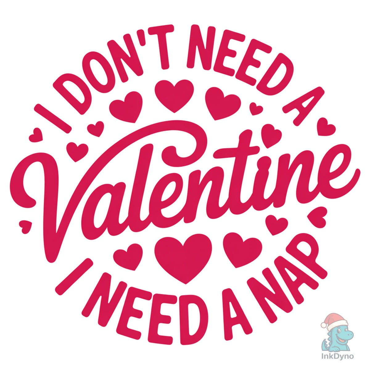 I Don't Need a Valentine I Need a Nap